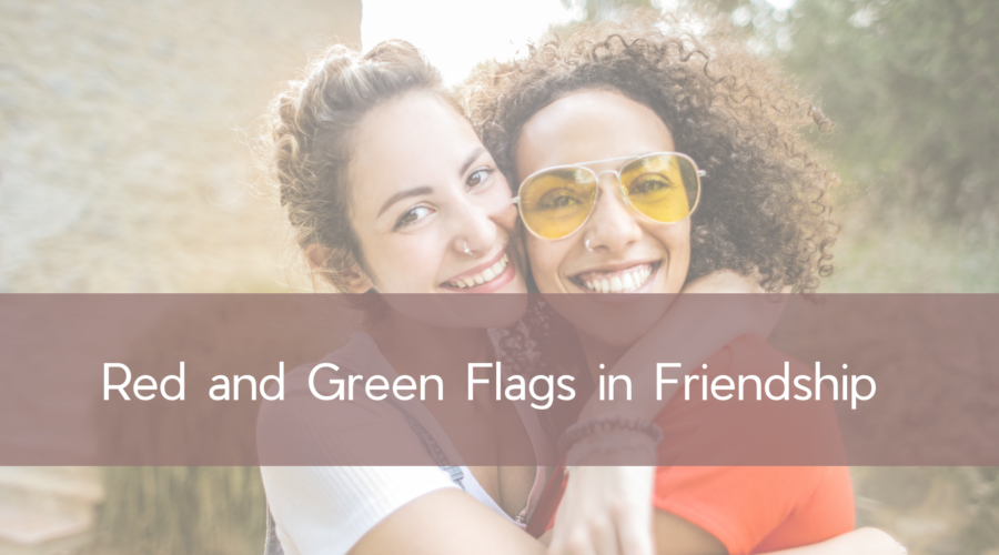 Red and Green Flags in Friendship