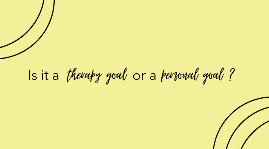 Therapy Goals vs. Personal Goals