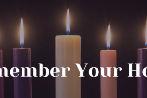 Remember Your Hope: Advent Week One