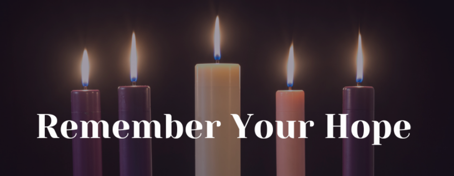 Remember Your Hope: Advent Week One