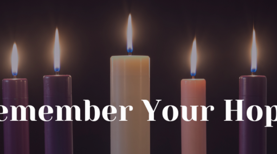 Remember Your Hope: Advent Week One