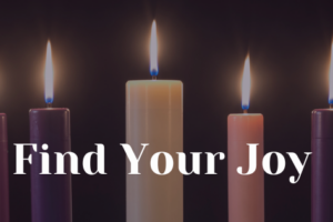 Find Your Joy: Advent Week Three