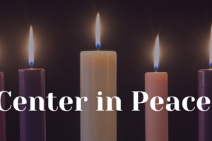 Center in Peace: Advent Week Four