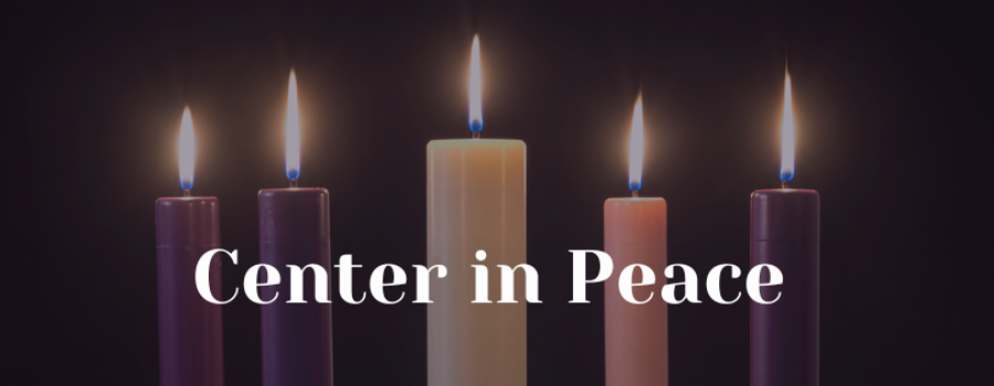 Center in Peace: Advent Week Four