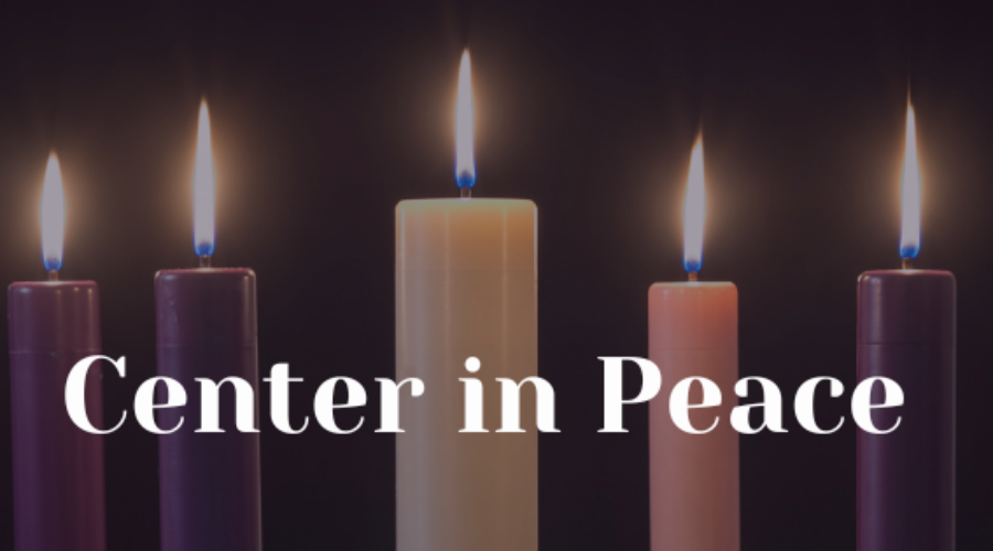 Center in Peace: Advent Week Four