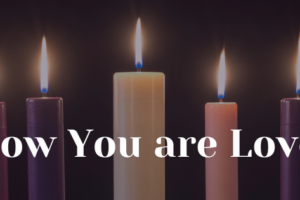 Know You are Loved: Advent Christmas Day