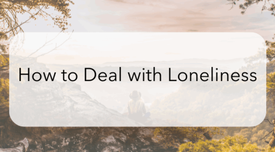 How to Deal with Loneliness